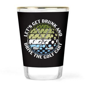 Golfers Shot Glass | Let's Get Drunk and Drive the Golf Cart | Golf Trip Gift